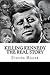 Killing Kennedy: The Real Story