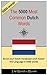The 5000 most Common Dutch Words: Vocabulary Training : Learn the Vocabulary you need to know to improve you Writing, Speaking and Comprehension