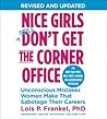 Nice Girls Don't Get the Corner Office by Lois P. Frankel