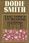 The Town in Bloom by Dodie Smith The Town in Bloom by Dodie Smith