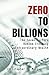 Zero to Billions: The Seven Factors Behind Creating Extraordinary Wealth
