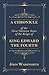 A Chronicle Of The First Thirteen Years Of The Reign Of King Edward The Fourth