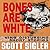 Bones Are White: The Color Series: A Collection of Scott Sigler Short Stories