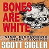 Bones Are White: ...