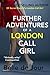 Further Adventures of a London Call Girl: (Belle de Jour Book 2)