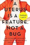 A Uterus Is a Feature, Not a Bug by Sarah Lacy
