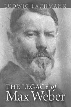The Legacy of Max Weber