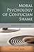 Moral Psychology of Confucian Shame: Shame of Shamelessness (Critical Inquiries in Comparative Philosophy)