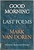 Good morning: last poems