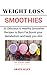Weight Loss Smoothies: 30 D...