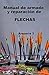 Manual de armado y reparacion de FLECHAS: Arqueria 3 (Spanish Edition)
