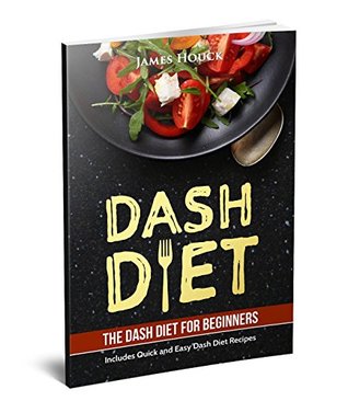 Dash Diet: Dash Diet Cookbook for Weight Loss: Includes Easy to Cook Dash Diet Recipes for Healthy Living! (Kindle Edition)