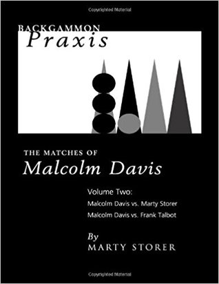 Backgammon Praxis: The Matches of Malcolm Davis, Volume 2