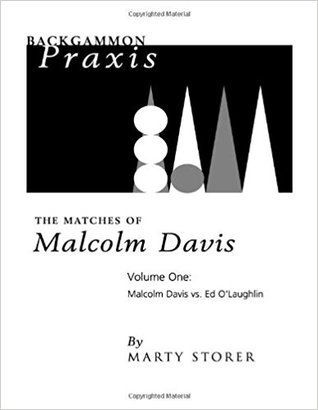 Backgammon Praxis: Volume 1 (Backgammon Praxis: The Matches Of Malcolm Davis)