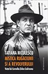 Mistica rugăciunii și a revolverului: viața lui Corneliu Zelea Codreanu Mistica rugăciunii și a revolverului: viața lui Corneliu Zelea Codreanu