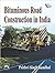 BITUMINOUS ROAD CONSTRUCTION IN INDIA by PRITHVI SINGH KANDHAL