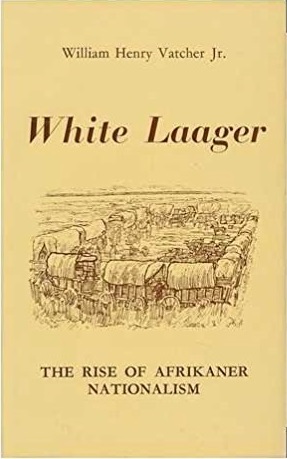 White Laager: the Rise of Afrikaner Nationalism (Hardcover)