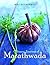 Culinary Treasures Of Marathwada Mai Deshpande by Mai Deshpande