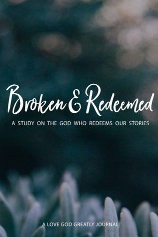 Broken & Redeemed: A Love God Greatly Study Journal (Paperback)