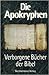 Die Apokryphen: Verborgene Bücher Der Bibel