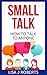 Small Talk: How to Talk to Anyone