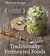 Traditionally Fermented Foods by Shannon Stonger