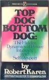 Top Dog Bottom Dog: The Hidden Dynamics of Power, Intimacy and Self-Respect