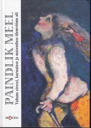 Paindlik meel. Vabane stressi, kurnatuse ja masenduse ülemvõimu alt.