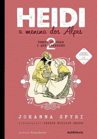 Heidi: A menina dos Alpes, Vol. 2: Tempo de usar o que aprendeu (Heidi, #2)