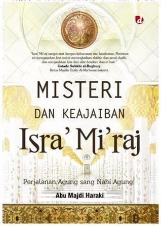 MISTERI DAN KEAJAIBAN ISRA MIRAJ : PERJALANAN AGUNG SANG NABI AGUNG