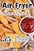 Air Fryer Cookbook: 55 Heal...