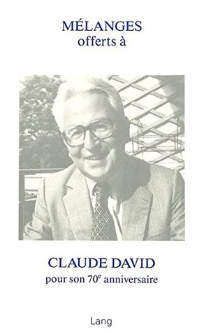 Melanges Offerts A Claude David Pour Son 70ᵉ Anniversaire By Jean Louis Bandet