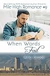 When Words Fail (Mile High Romance, #9) When Words Fail (Mile High Romance, #9)