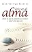 Vivir en el alma: Amar lo que es, amar lo que somos y amar a los que son (Spanish Edition)