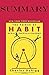 Summary of The Power of Habit: Why We Do What We Do in Life and Business by Charles Duhigg|Key Concepts in 15 Min or Less