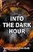 INTO THE DARK HOUR – 18 Dystopia Classics in One Volume: Dystopian Classics Unveiling a Future of Totalitarian Shadows and Speculative Apocalypses