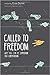 Called to Freedom: Why You Can Be Christian and Libertarian