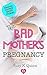 The Bad Mother's Pregnancy by Suzy K. Quinn