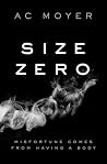 Size Zero by A.C. Moyer Size Zero by A.C. Moyer