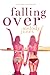 Falling Over (Falling Duet, #1)