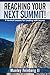 Reaching Your Next Summit! by Manley Feinberg