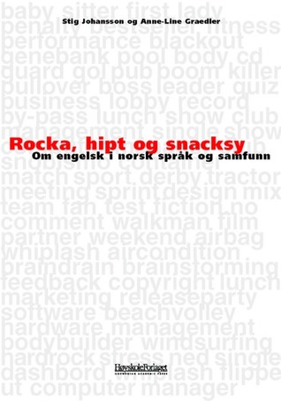 Rocka, hipt og snacksy: Om engelsk i norsk språk og samfunn