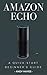 Amazon Echo : A Quick-Start Beginner's Guide - 2017 Edition