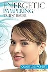 Energetic Pampering: Quantum Face-Lift (The How Healing Happens Series) Energetic Pampering: Quantum Face-Lift (The How Healing Happens Series)