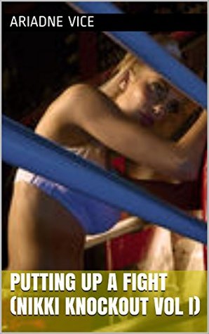 Putting Up A Fight: Underground Catfighting (Nikki Knockout Book 1)