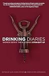 Drinking Diaries: Women Serve Their Stories Straight Up Drinking Diaries: Women Serve Their Stories Straight Up
