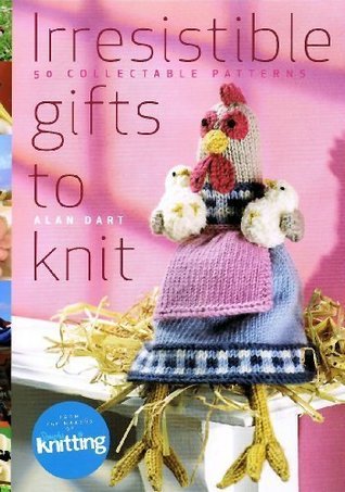 Irresistible Gifts to Knit: 50 Collectable Patterns (Paperback)