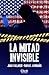 La mitad invisible