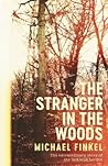 The Stranger in the Woods by Michael Finkel