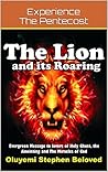 The Lion and its Roaring by Oluyemi Stephen Beloved The Lion and its Roaring by Oluyemi Stephen Beloved